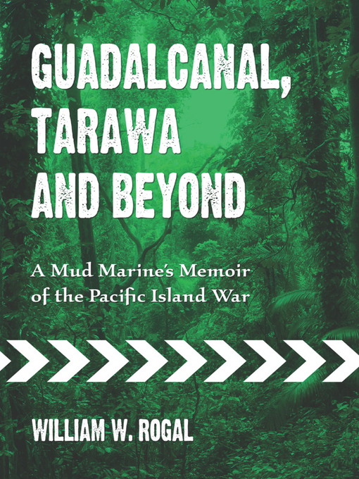 Title details for Guadalcanal, Tarawa and Beyond by William W. Rogal - Available